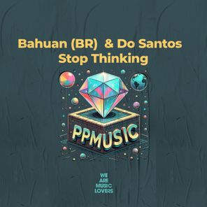 Do Santos, Bahuan (BR) – Stop Thinking