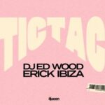 Erick Ibiza, DJ Ed Wood – Tic Tac