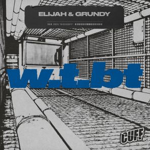 Elijah & Grundy – W.T.BT