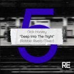 Robbie Rivera, Nick Harvey – Deep Into The Night (Robbie Rivera Mixes)