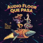 Audio Floor – Que Pasa