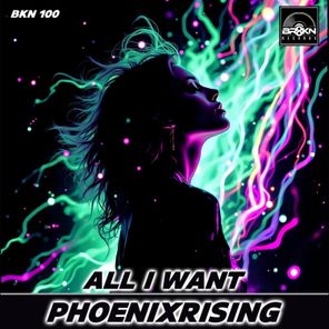 PhoenixRising – All I Want