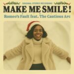 Romeo’s Fault, The Cautious Arc – MAKE ME SMILE!