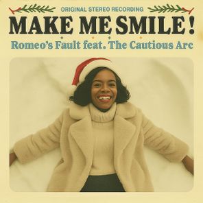 Romeo’s Fault, The Cautious Arc – MAKE ME SMILE!