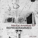 Reprogrammed – Mental Amoebas EP