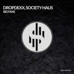 Society Haus, DROPDEXX – Big Fake