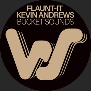 Kevin Andrews, Flaunt-It – Bucket Sounds