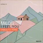 Damolh33, Milos – I Feel You