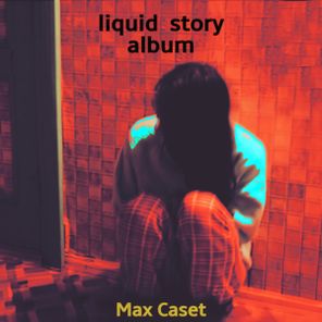 Max Caset – Liquid story Album