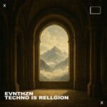 EVNTHZN – Techno Is Religion