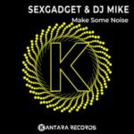 Sexgadget, DJ Mike – Make Some Noise