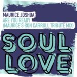 Maurice Joshua – Are You Ready (Maurice’s Ron Carroll Tribute Mix)