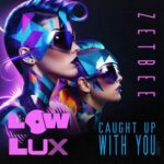 Zetbee – Caught Up With You