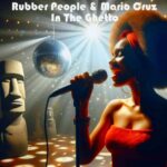 Rubber People, Mario Cruz – In The Ghetto