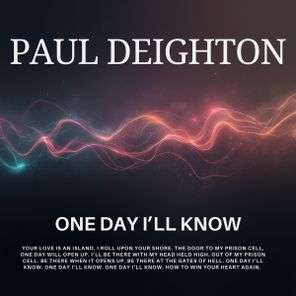 Paul Deighton – One Day I’ll Know