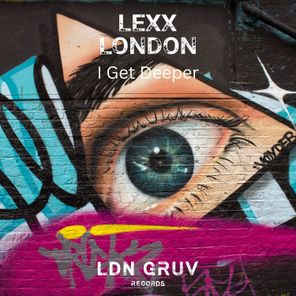 Lexx London – I Get Deeper