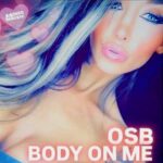 OSB – Body On Me