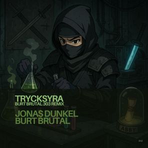 Jonas Dunkel, Burt Brutal – Trycksyra
