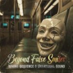 Wrong Sequence, Unnatural Sound – Beyond False Smiles