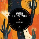 Ahmed Ali [EG] – When I Love You