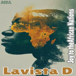 Lavista D – Joy To The African Nations