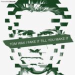 Tom Wax, The Electronic Advance – Fake It Till You Make It