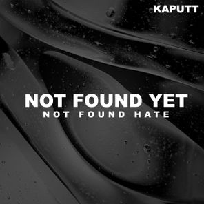NOT FOUND YET – Not Found Hate