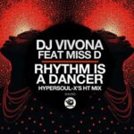 DJ Vivona, Miss D – Rhythm Is A Dancer (HyperSOUL-X’s HT Mix)