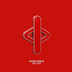 Mario Zurita - Why Stop 1 Mario Zurita – Why Stop