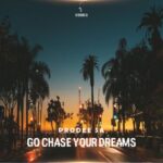 PRODEE SA – Go Chase Your Dreams