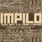 Dj Zorba, Teddy West – Impilo