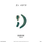 El Kupa – Be With You