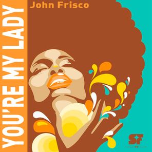 John Frisco – You’re my lady