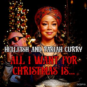 Hellfish, Pariah Curry – All I Want For Christmas Is…