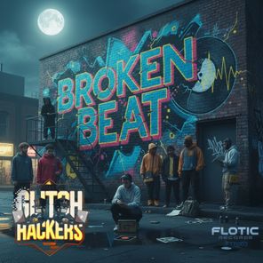 Glitch Hackers – Broken Beat