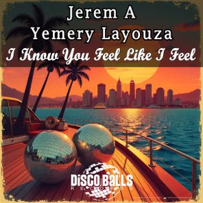 Jerem A, Yemery Layouza – I Know You Feel Like I Feel