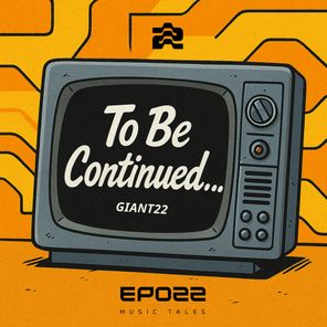 GIANT22 – To Be Continued