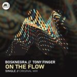 Bosknegra, Tony Finger – On the Flow