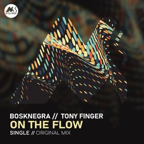 Bosknegra, Tony Finger – On the Flow