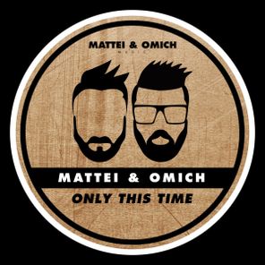 Mattei & Omich – Only This Time