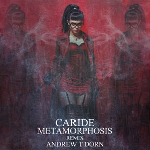 Andrew T Dorn, Caride – Metamorphosis
