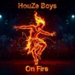 HouZe Boys – On Fire