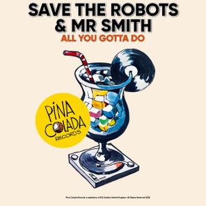 Save The Robots, Mr Smith – All You Gotta Do