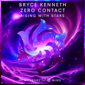 Bryce Kenneth, ZERO CONTACT – Rising With Stars