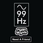 Ryan Blyth – Need A Friend
