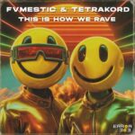 FVMESTIC, TETRAKORD – This Is How We Rave