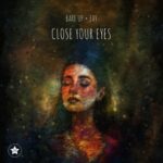 Bare Up, EVY – Close Your Eyes