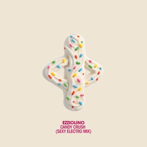 Ezziolino - Candy Crush (Sexy Electro Mix) 1 Ezziolino – Candy Crush (Sexy Electro Mix)