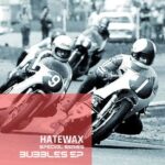 Hatewax – Bubbles EP