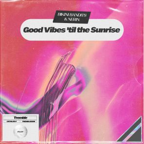 Bikini Bandits, Nerin – Good Vibes ’til the Sunrise